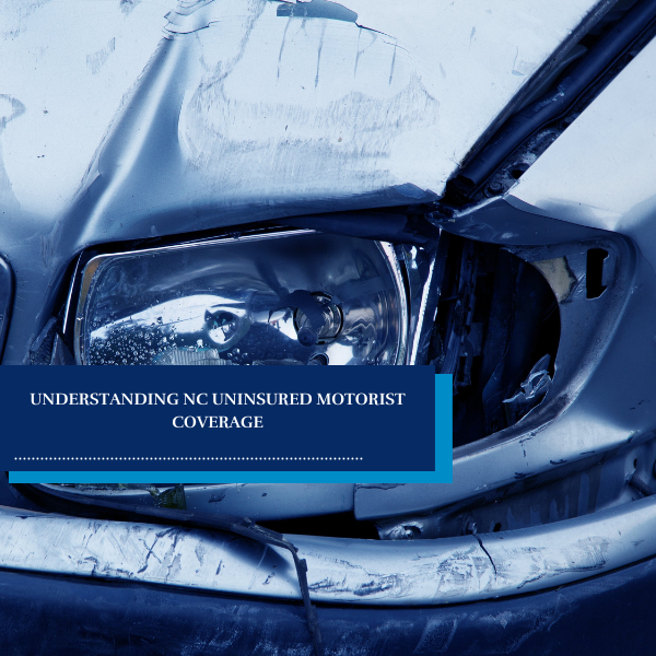 Understanding NC Uninsured Motorist Coverage