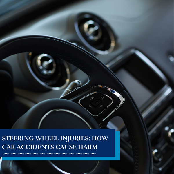 Steering Wheel Injuries How Car Accidents Cause Harm